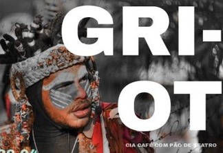 Espetáculo Griôt será apresentado nesta quarta, no Teatro Severino Cabral