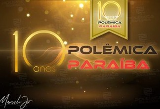 JORNALISMO PLURAL! Comemorando 10 anos neste mês, o Polêmica Paraíba prepara conteúdos especiais para os leitores