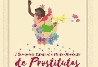 João Pessoa sedia o 1º Seminário Estadual Norte e Nordeste de Prostitutas