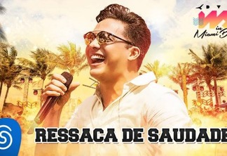 Wesley Safadão lança o Hit “Ressaca de saudade” nas plataformas digitais