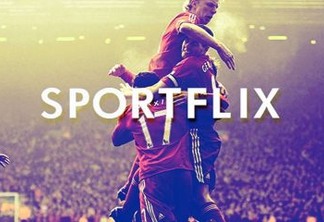 Sportflix: a 'Netflix dos esportes' está chegando ao Brasil