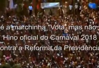 VOTA MAS NÃO VOLTA: Foliões criam marchinha de carnaval contra a Reforma da Previdência