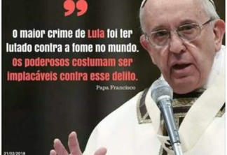 FAKENEWS: Papa disse em missa que maior crime de Lula foi ele ter lutado contra a fome no mundo?