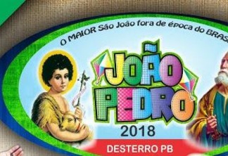 VEJA A PROGRAMAÇÃO: Prefeitura de Desterro realiza festa do João Pedro 2018