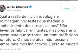 'NÃO DEVEMOS FABRICAR MILITANTES' Bolsonaro volta a criticar prova do Enem no Twitter