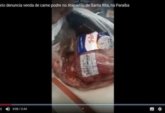 A CARNE É FRACA: empresário denuncia venda de carne podre no Atacadão de Santa Rita - VEJA VÍDEO