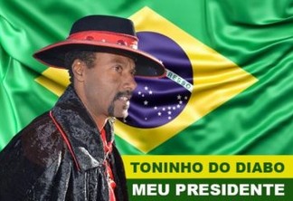 Toninho do Diabo proclamou-se presidente do Brasil