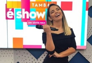 CANTORA E EMPRESÁRIA: Samya Maia está desligada da TV Tambaú