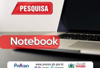 Pequisa do Procon-PB aponta diferença de R$5.249,95 em preços de notebooks em lojas de João Pessoa