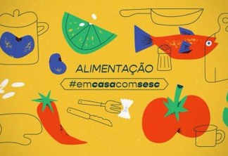 "INFODEMIA": websérie Alimentação #emcasacomsesc discute o excesso de informações sobre a alimentação
