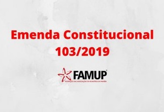 Famup alerta gestores para adequação à Emenda Constitucional 103/2019 e defende dilatação de prazo por conta da pandemia