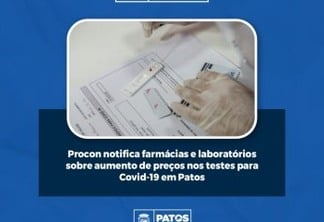 Procon notifica farmácias e laboratórios sobre aumento de preços nos testes para Covid-19 em Patos