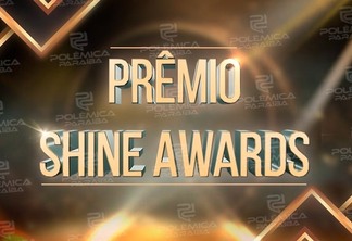 SHINE AWARDS POLÊMICA PARAÍBA: resultado dos melhores do ano sairá nesta quarta-feira