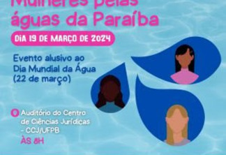 I Encontro de Mulheres pelas Águas da Paraíba acontece em João Pessoa nesta terça-feira (19)