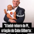 “O bebê reborn do PL, criação do Cabo Gilberto: Nilvan Ferreira, um bolsonarista mais falso que nota de três reais.” - Por Pina Ricardo