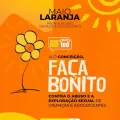 Prefeitura de Conceição promove mobilização pelo enfrentamento ao abuso e à exploração sexual de crianças e adolescentes