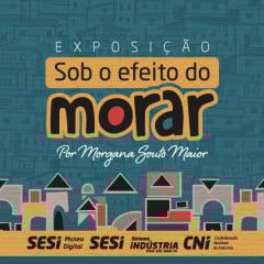 Exposição “Sob o efeito do morar” estreia no SESI Museu Digital com obras de Morgana Souto Maior