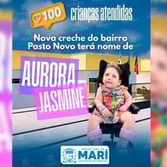 Em Mari: Nova creche do Bairro Pasto Novo receberá o nome de Aurora Jasmine