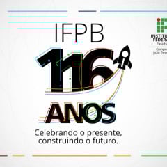 IFPB Campus João Pessoa celebra 116 anos com programação especial