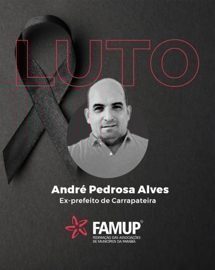 Famup lamenta morte do ex-prefeito de Carrapateira, André Pedrosa Alves